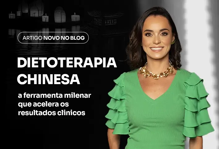 Dietoterapia Chinesa – a ferramenta milenar que acelera os resultados clínicos
